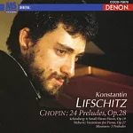 Chopin: 24 Preludes, Op. 28 / Konstantin Lifschitz (日本進口版)