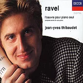 Ravel: Complete Works for Solo Piano / Jean-Yves Thibaudet