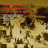 Maurice Ravel, Claude Debussy and Camille Saint-Saens / Krill Kondrashin & Moscow Philharmonic Orchestra (MELODIYA)