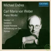 Carl Maria von Weber: Piano Works / Michael Endres, piano
