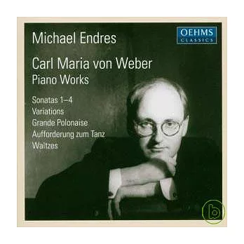 Carl Maria von Weber: Piano Works / Michael Endres, piano