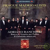 Adriano Banchieri : Barca di Venetia per Padua、Il Zabaione Musicale / Prague Madrigalists
