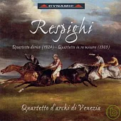 Ottorino Respighi: Quartets / Quartetto d’archi di Venezia