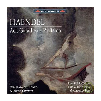 Haendel : Aci, Galathea e Polifemo  / Augusto Ciavatta, Daniela Uccello & Giancarlo Tosi, etc.