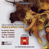 Giovanni Battista Mazzaferrata : Il Primo Libro delle Sonate a due violini Op. 5 / La Ghirlanda Mosicale