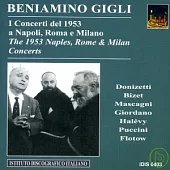 Beniamino Gigli :The 1953 Naples, Rome and Milan Concerts