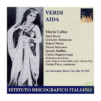 Verdi:Aida / Maria Callas, soprano - Kurt Baum, tenor / Guido Picco, Orchestra and Chorus of Palacio de las Bellas Artes