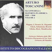 Arturo Toscanini: The Years of Maturity In America (Vol. 2) / Wagner, J. Strauss, Paganini, Gluck, Schumann, Rossini, etc.