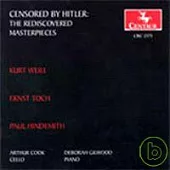 Arthur Cook / Censored by Hitler: The Rediscovered Masterpieces of Weill, Toch & Hindemith