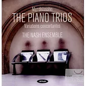 The Nash Ensemble / Mendelssohn: 2 Piano Trios & Variations Concertantes