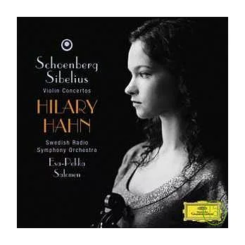 Schoenberg: Violin Concerto; Sibelius: Violin Concerto op.47 / Hilary Hahn (violin), Swedish Radio Symphony Orchestra, Esa-Pekka