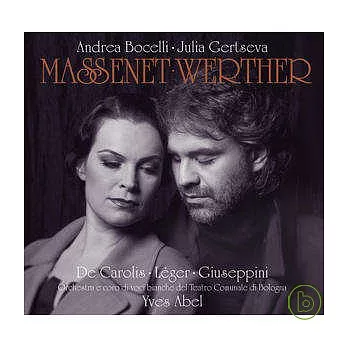 Massenet: Werther / Andrea Bocelli, Julia Gertseva, Yves Abel Conducts Orchestra e Coro del Teatro Comunale di Bologna