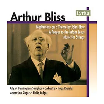 Bliss: Meditations on a Theme by John Blow, A Prayer to the Infant Jesus etc. / Rignold Conducts CBSO