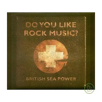 British Sea Power / Do You Like Rock Music？