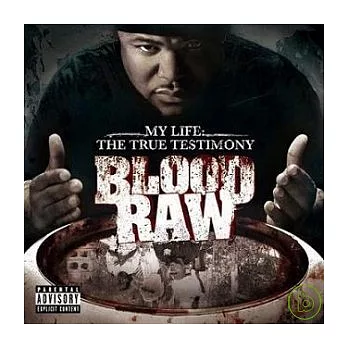 Blood Raw / My Life: The True Testimony