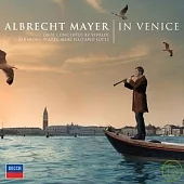 Albrecht Mayer / In Venice - Oboe Concertos by Vivaldi, Albinoni, Platti, Marcello & Lotti