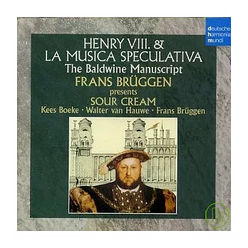 Henry VIII. & La Musica Speculativa - The Baldwine Manuscript / Sour Cream