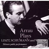 Arrau Plays Liszt, Schumann & Weber - Historic Public Performances