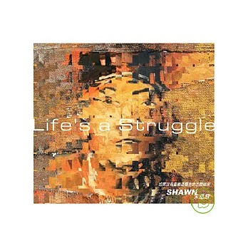 Shawn 宋岳庭 / Life’s a Struggle