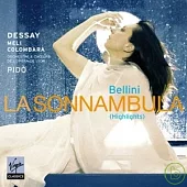 Bellini: Sonnambula (Highlights) / Natalie Dessay, Francesco Meli,  Carlo Colombara,  Evelino Pido(Conductor)