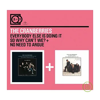 The Cranberries / 2 For 1: Everybody Else Is Doing It, So Why Can’t We?+No Need To Argue