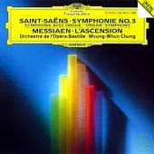 Saint-Saens: Symphonie No. 3 & Messiaen: L’Ascension / Myung-Whun Chung Conducts Orchestre de l’Opera Bastille