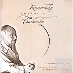 Sergei Koussevitzky Conducts Tchaikovsky Symphonies Nos.4-6