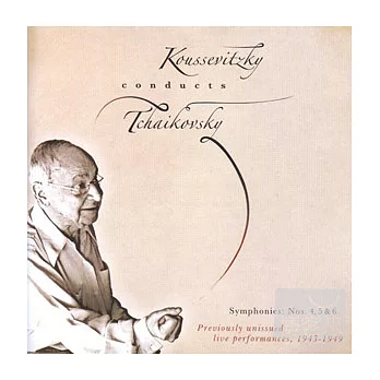 Sergei Koussevitzky Conducts Tchaikovsky Symphonies Nos.4-6