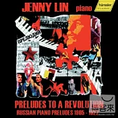 Preludes to a Revolution Russian Piano Preludes 1905 - 1922 / Jenny Lin, piano