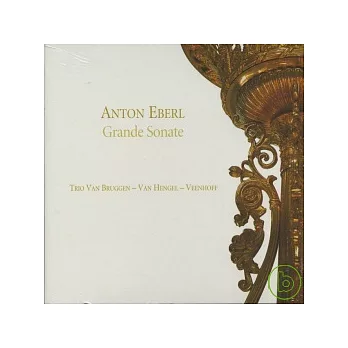 Anton Eberl: Grande Sonate / Trio Van Bruggen - Van Hengel - Veenhoff