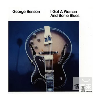 George Benson / I Got A Woman And Some Blues