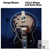 George Benson / I Got A Woman And Some Blues