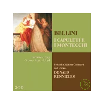 Bellini: I Capuleti E I Montecchi (2CD) / Donald Runnicles