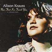 Alison Krauss / Now That I’ve Found You: A Collection
