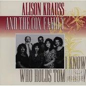 Alison Krauss & the Cox Family  /  I Know Who Holds Tomorrow