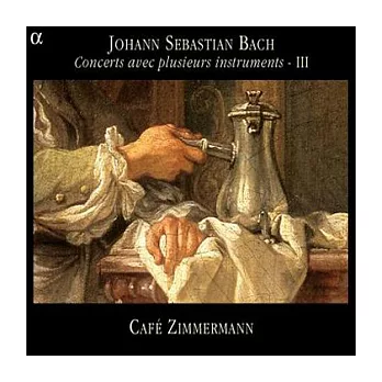 Bach: Concerts avec plusieurs instruments - III / Cafe Zimmermann
