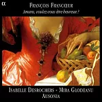 Francoeur: Amans, voulez-vous etre heureux? /  Desrochers(Soprano), Glodeanu(Violin), Ausonia