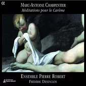 Charpentier: Meditations pour le Careme / Ensemble Pierre Robert, Desenclos