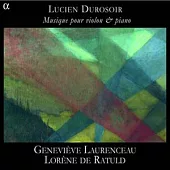 Durosoir: Musique pour violon & piano / Laurenceau(Violin), De Ratuld(Piano)