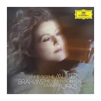 Brahms: Violin Sonatas / Anne-Sophie Mutter, Lambert Orkis