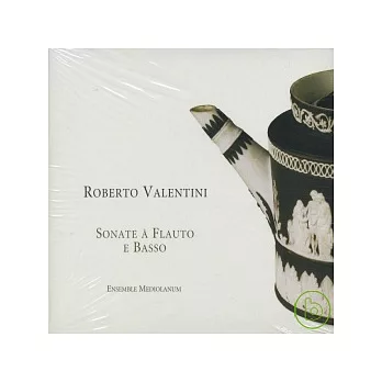 Valentini: Sonate a Flauto e Basso / Ensemble Mediolanum