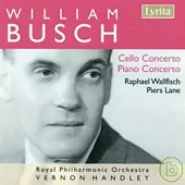Raphael Wallfisch / William Busch: Cello Concerto & Piano Concerto