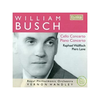 Raphael Wallfisch / William Busch: Cello Concerto & Piano Concerto