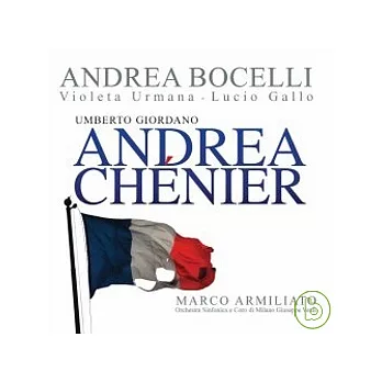 Giordano: Andrea Chenier / Bocelli, Urmana, Gallo, Armiliato Conducts Orchestra Sinfonica e Coro di Milano Giuseppe Verdi