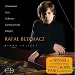 Blechacz plays Schumann,Liszt,Debussy,Szymanowski,Chopin / Rafal Blechacz