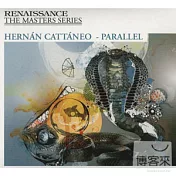 Hernan Cattaneo / Renaissance: The Masters Series - Parallel(文藝復興：先知混音錄 相對論 - 赫南卡特尼歐)