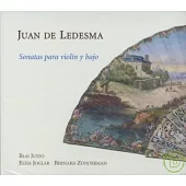 Juan De Ledesma: Sonatas para Violin y Bajo / Blai Justo(Violin), Elisa Joglar(Violoncello), Bernard Zonderman(Guitar)