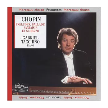 Chopin: Preludes, Ballade, Fantaisie et Scherzo / Tacchino(Piano)
