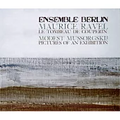 Ravel : Le Tombeau de Couperin ; Mussorgskij : Pictures of an Exhibition / Ensemble Berlin