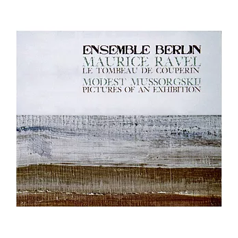 Ravel : Le Tombeau de Couperin ; Mussorgskij : Pictures of an Exhibition / Ensemble Berlin